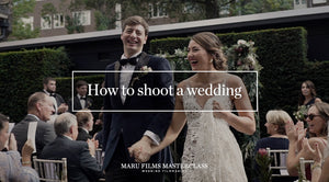 Maru Films - Masterclass - How to shoot a wedding
